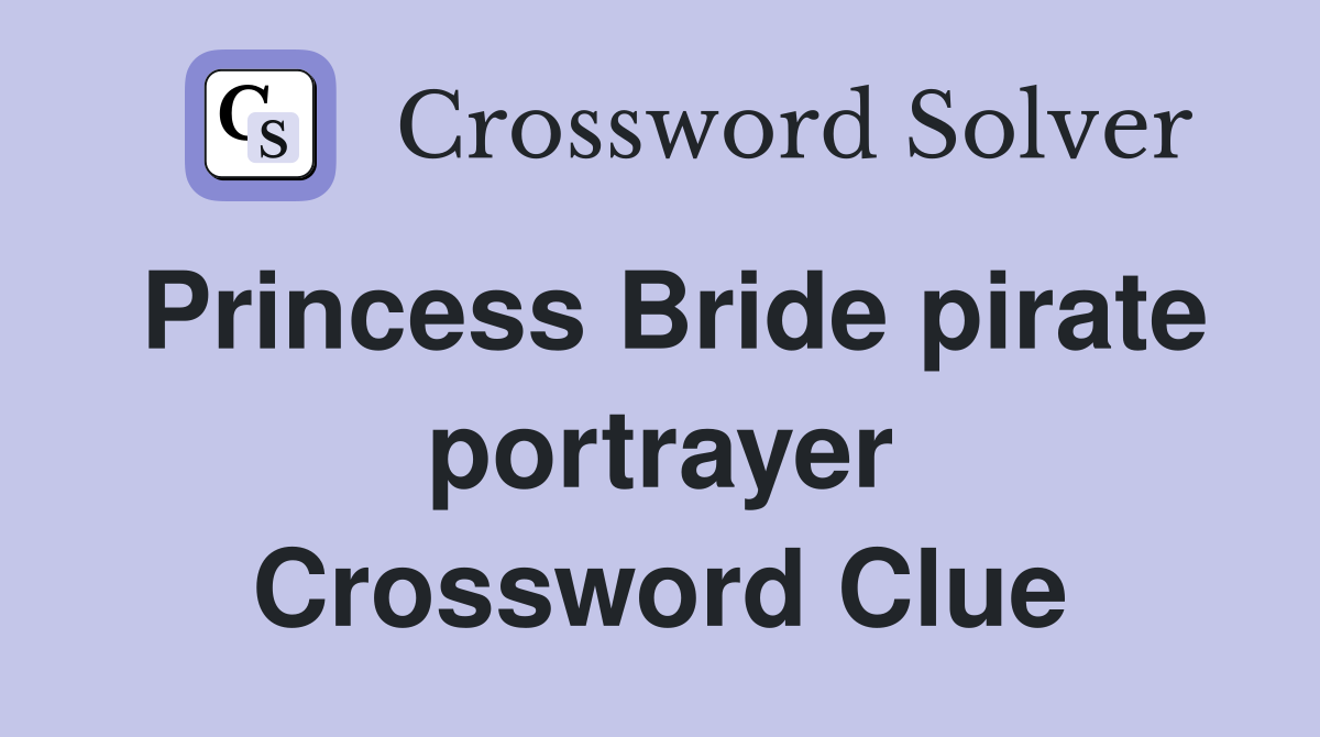 Princess Bride pirate portrayer Crossword Clue Answers Crossword Solver